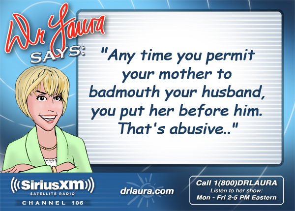 Any time you permit your mother to badmouth your husband, you put her before him.  That's abusive.